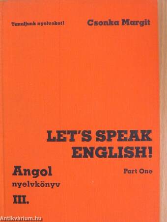 Let's Speak English!/Angol nyelvkönyv III.