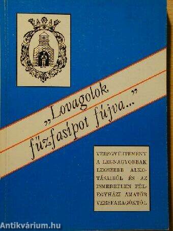 "Lovagolok, fűzfasípot fújva..."