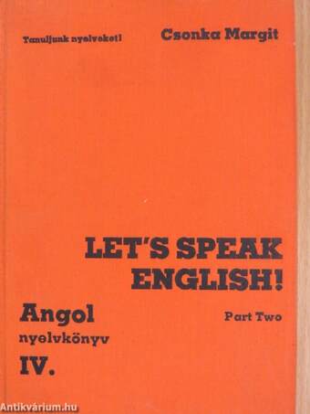 Let's Speak English!/Angol nyelvkönyv III-IV.