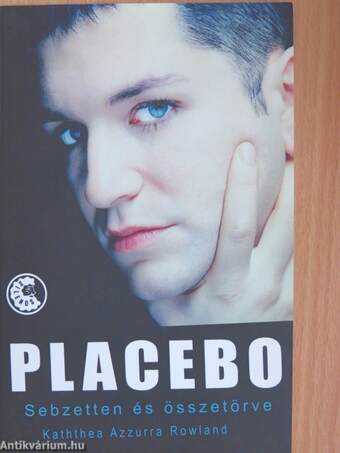 Placebo - Sebzetten és összetörve