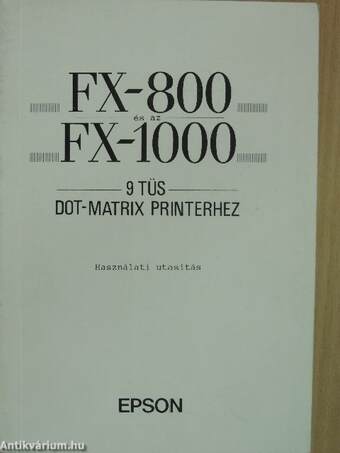 Használati utasítás FX-800 és az FX-1000 9 tűs DOT-MATRIX printerhez