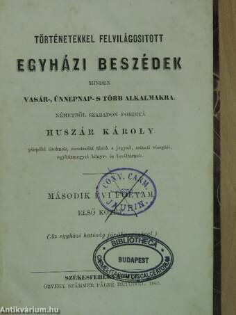 Történetekkel felvilágositott egyházi beszédek minden vasár-, ünnepnap- s több alkalmakra I-II.