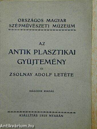 Az antik plasztikai gyüjtemény és Zsolnay Adolf letéte 