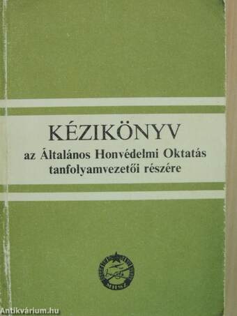 Kézikönyv az Általános Honvédelmi Oktatás tanfolyamvezetői részére