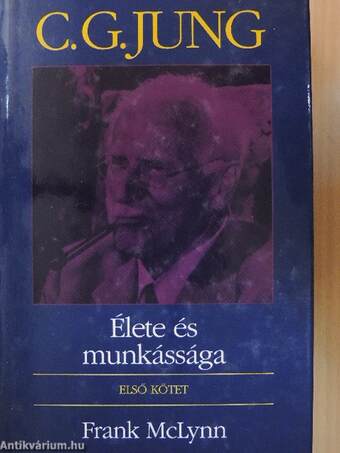 C. G. Jung élete és munkássága I-II.