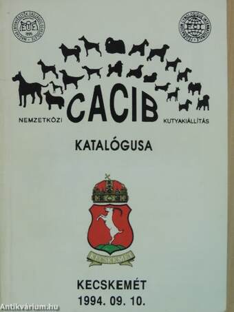 Nemzetközi CACIB kutyakiállítás katalógusa - Kecskemét 1994. 09. 10.