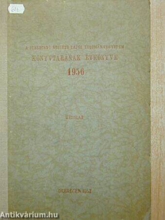 A Debreceni Kossuth Lajos Tudományegyetem Könyvtárának évkönyve 1956