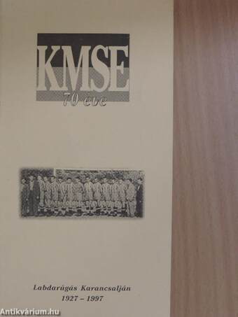 KMSE 70 éve - Labdarúgás Karancsalján 1927-1997