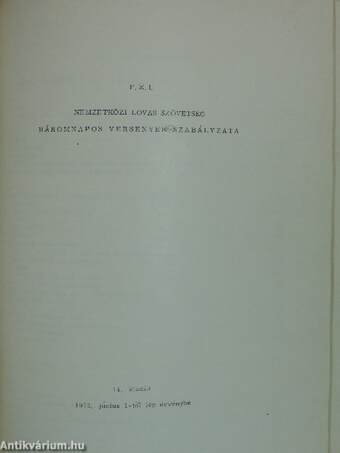 F. E. I. Nemzetközi Lovas Szövetség általános szabályzata/ugrószabályzata/dijlovagló szabályzata/háromnapos versenyek szabályzata/hajtószabályzata