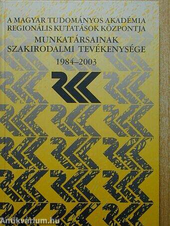 Az MTA Regionális Kutatások Központja munkatársainak szakirodalmi tevékenysége