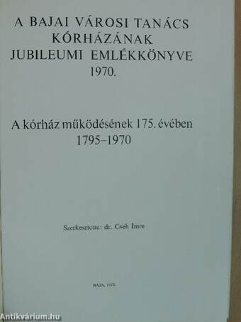 A Bajai Városi Tanács Kórházának jubileumi emlékkönyve 1970