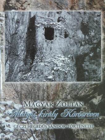 Mátyás király Körösréven