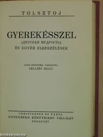 Tolsztoj - Anekdóták, érdekességek életéből I-V./Gyerekésszel és egyéb elbeszélések