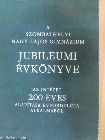 A szombathelyi Nagy Lajos Gimnázium jubileumi évkönyve