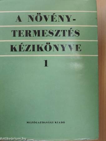 A növénytermesztés kézikönyve 1-2.