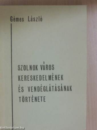 Szolnok város kereskedelmének és vendéglátásának története