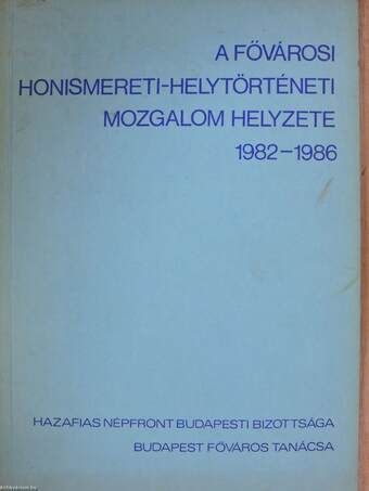 A fővárosi honismereti-helytörténeti mozgalom helyzete 1982-1986