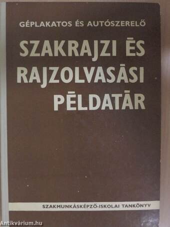 Géplakatos és autószerelő szakrajzi és rajzolvasási példatár