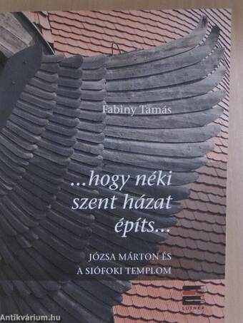 "...hogy néki szent házat építs..."