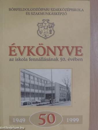 Bőrfeldolgozóipari Szakközépiskola és Szakmunkásképző évkönyve az iskola fennállásának 50. évében