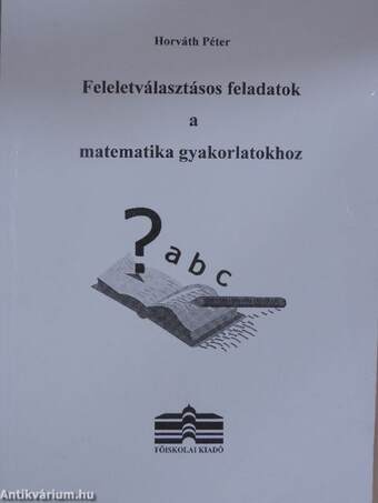 Feleletválasztásos feladatok a matematika gyakorlatokhoz