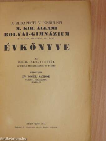 A budapesti V. kerületi M. Kir. Állami Bolyai-Gimnázium Évkönyve az 1940-41. iskolai évről