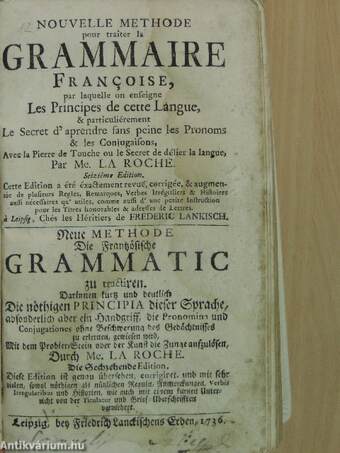 Nouvelle methode pour traiter la grammaire Francoise/Neue Methode die Französische Grammatic zu traktiren/La pierre de touche/Der Probier-Stein