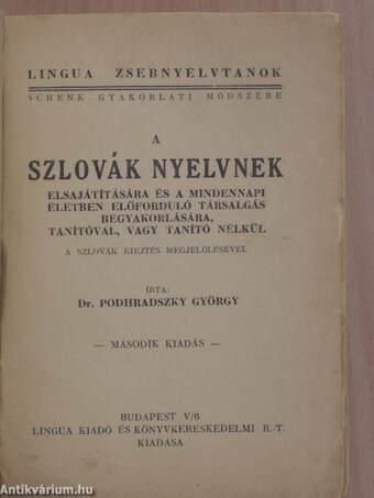 A szlovák nyelvnek elsajátítására és a mindennapi életben előforduló társalgás begyakorlására, tanítóval, vagy tanító nélkül