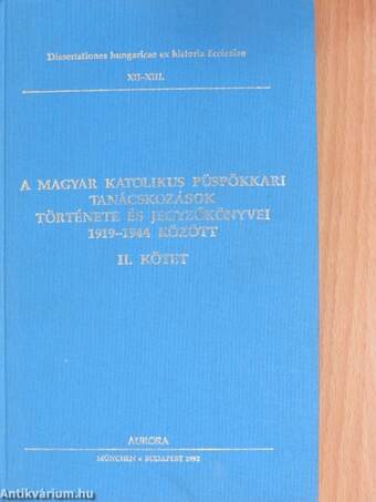 A magyar katolikus püspökkari tanácskozások története és jegyzőkönyvei 1919-1944 között I-II.