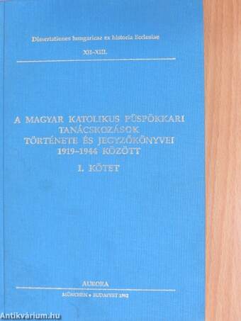 A magyar katolikus püspökkari tanácskozások története és jegyzőkönyvei 1919-1944 között I-II.