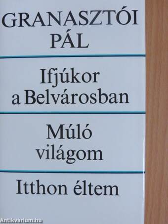 Ifjúkor a Belvárosban/Múló világom/Itthon éltem