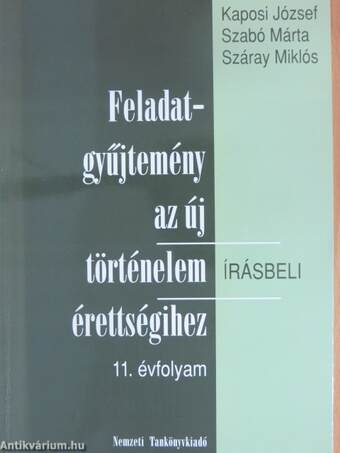 Feladatgyűjtemény az új történelem érettségihez - Írásbeli/11. évfolyam