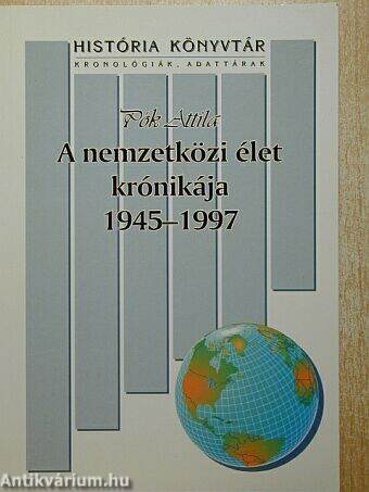 A nemzetközi élet krónikája 1945-1997