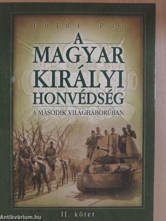 A Magyar Királyi Honvédség a második világháborúban II. (töredék)