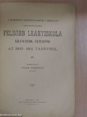 A Budapest Székesfővárosi I. kerületi Nyilvános Községi Felsőbb Leányiskola kilenczedik értesitője az 1900-1901. tanévről