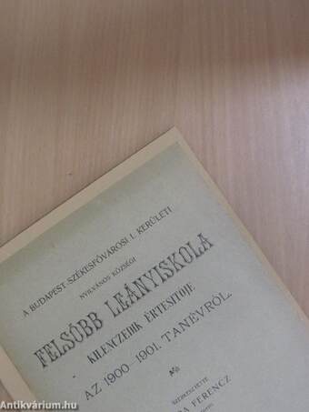 A Budapest Székesfővárosi I. kerületi Nyilvános Községi Felsőbb Leányiskola kilenczedik értesitője az 1900-1901. tanévről