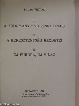 A tudomány és a spiritizmus/A kereszténység kezdetei/Új Európa, új világ