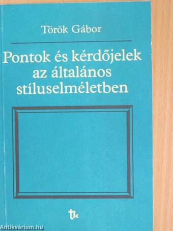 Pontok és kérdőjelek az általános stíluselméletben