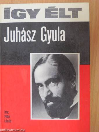 Így élt Juhász Gyula