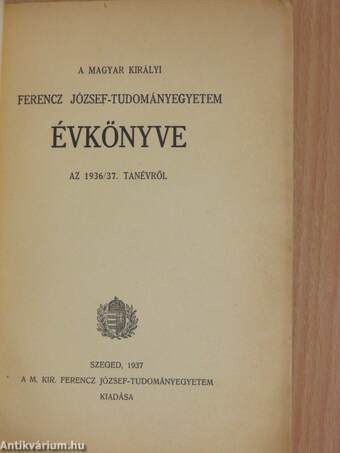 A Magyar Királyi Ferencz József-Tudományegyetem évkönyve az 1936/37. tanévről