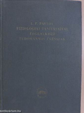 I. P. Pavlov fiziológiai tanításaival foglalkozó tudományos ülésszak