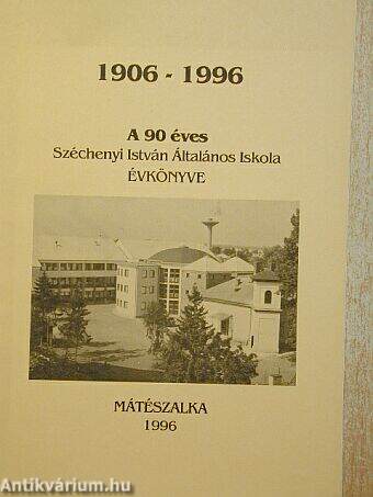 A 90 éves Széchenyi István Általános Iskola Évkönyve 1996