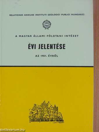 A Magyar Állami Földtani Intézet évi jelentése az 1981. évről