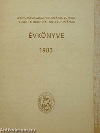 A Magyarországi Református Egyház Teológiai Doktorai Kollégiumának évkönyve 1983