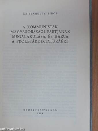 A kommunisták magyarországi pártjának megalakulása, és harca a proletárdiktatúráért