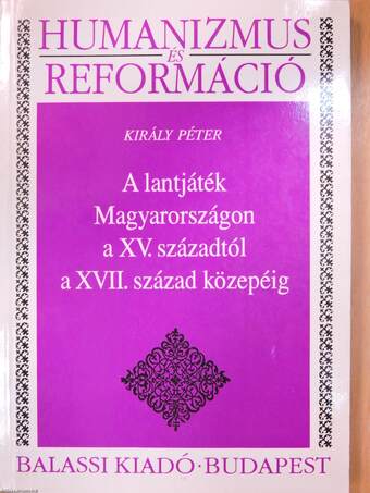 A lantjáték Magyarországon a XV. századtól a XVII. század közepéig