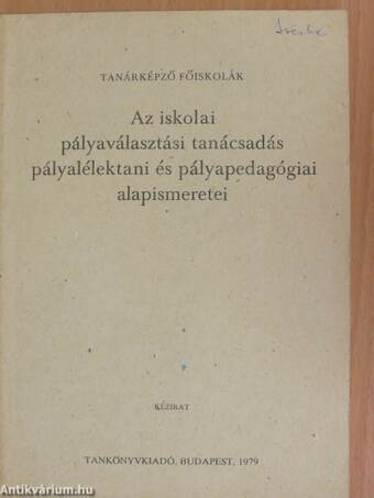 Az iskolai pályaválasztási tanácsadás pályalélektani és pályapedagógiai alapismeretei