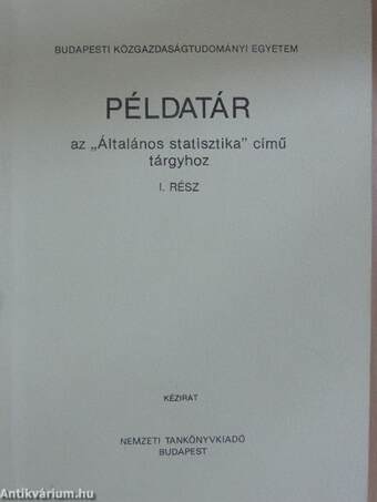 Példatár az "Általános statisztika" című tárgyhoz I.