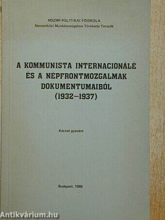 A kommunista internacionálé és a népfrontmozgalmak dokumentumaiból (1932-1937)