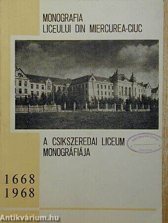 A csikszeredai liceum monográfiája 1668-1968